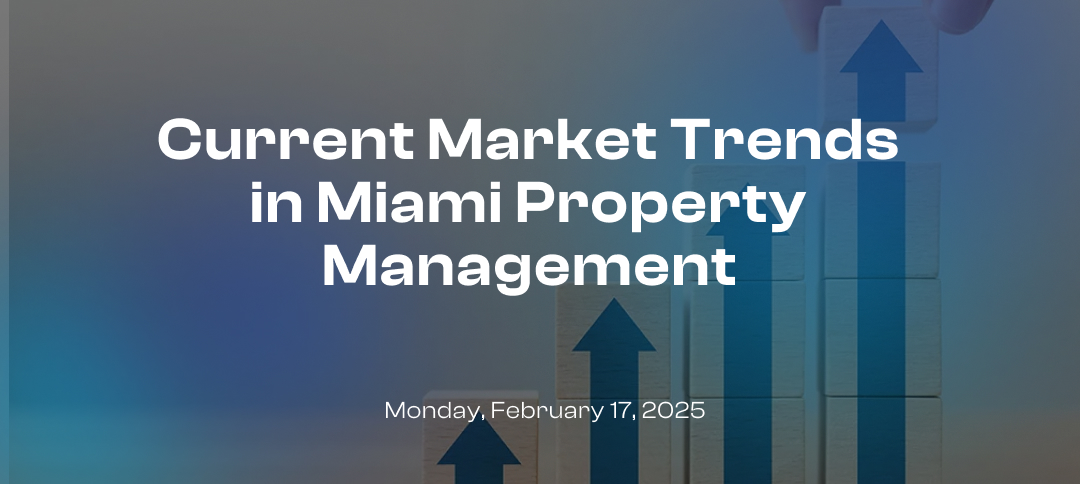 Current Market Trends in Miami Property Management